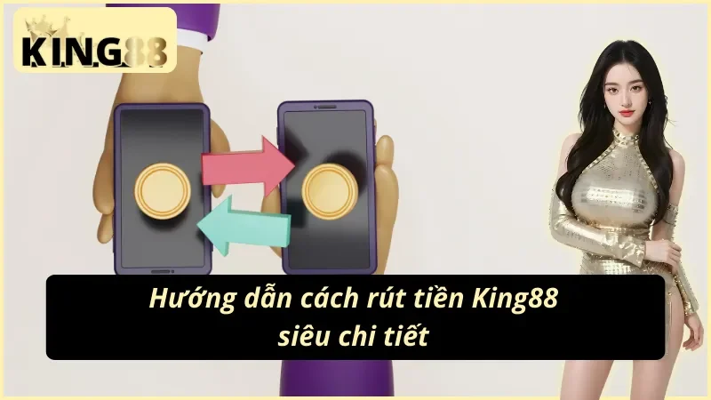 4 bước trong cách rút tiền King88