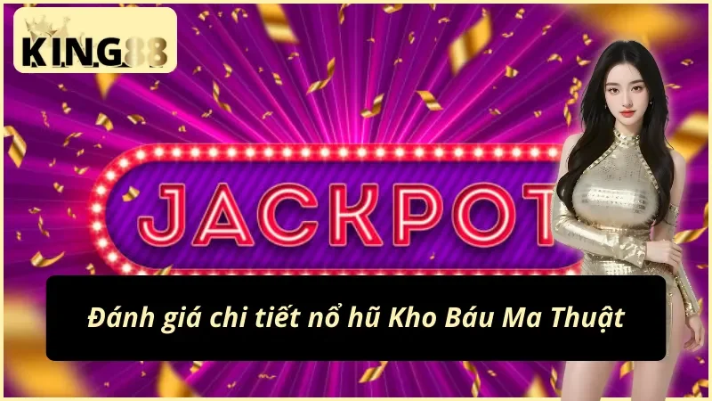 Phân tích game nổ hũ Kho Báu Ma Thuật KING88