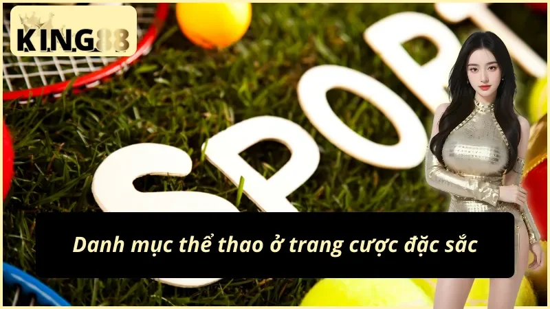 King88 thể thao chiều lòng người chơi bằng nhiều game cược